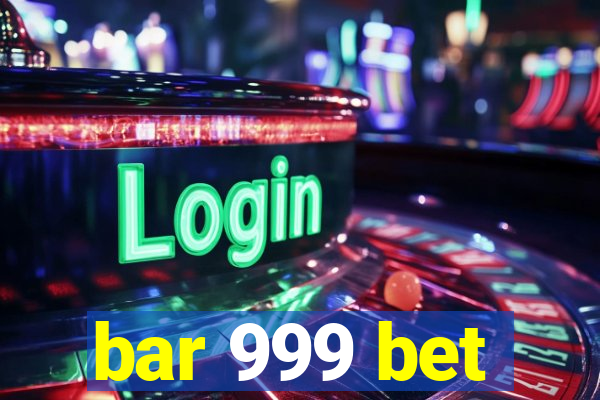 bar 999 bet